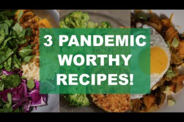 3 Pandemic Worthy Recipes | Simple, healthy and customizable from pantry staples!