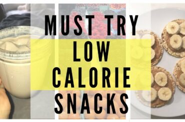 4 Low Calorie Snack Ideas / My Go To Snacks