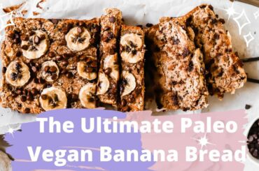 The ULTIMATE Paleo Vegan Banana Bread