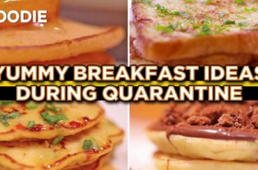 6 Yummy Breakfast Ideas During Quarantine | Quick Breakfast Recipes | The Foodie