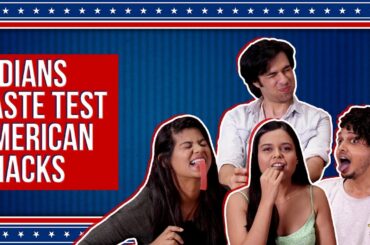 Indians Taste Test American Snacks | BuzzFeed India