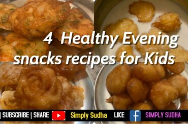இனி சொடக்கு போடுற நேரத்துல செய்து அசத்துங்க | 4 வகையான Evening snacks | Teatime snacks for Kids