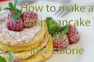 how to make a crisp pancake with cherry low calorie 1