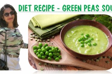 DIET MEAL: GREEN PEAS SOUP (FOR WEIGHT LOSS)