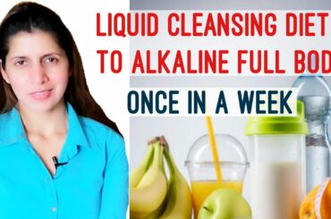 Weekly One Day Liquid Cleansing Detox Diet | For Alkalising Full Body & Detoxification | Weight Loss