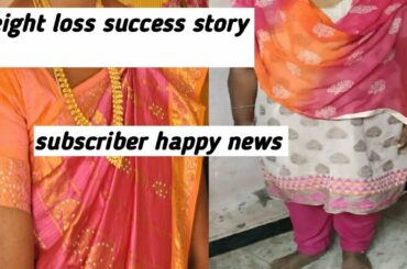 subscriber happy news, weight loss success story