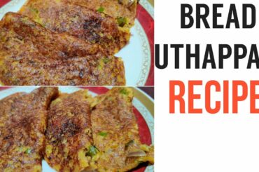 BREAD UTHAPPAM RECIPE | BREAD DOSA - simple and healthy breakfast