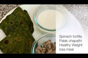 Spinach tortilla | palak chapathi | weight loss meal | healthy recipes