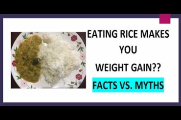 Eating rice makes you weight gain || Healthy eating of rice for weight management || facts