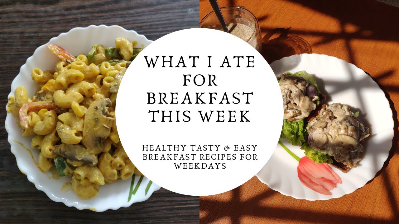 What I Ate for Breakfast This Week|Mon-Fri Breakfast Recipes|Healthy Easy Tasty Recipes for Weekdays What I Ate for Breakfast This Week|Mon-Fri Breakfast Recipes|Healthy Easy Tasty Recipes for Weekdays