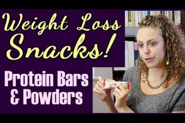 Weight Loss Snacks! Best & Worst Sweet Bars, Protein Shakes, Healthy Snack Ideas for Weight Loss