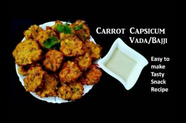 Carrot Capsicum Snack Recipe | Vada | Fritters | Pakora | Pakoda | Tasty & Healthy Snack