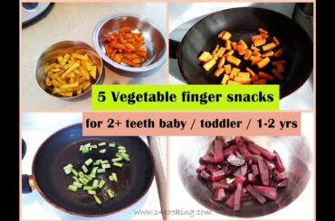 5 Vegetable Finger Snacks ( for 2+teeth baby/toddler/1-2 yrs ) | Healthy finger food snacks |