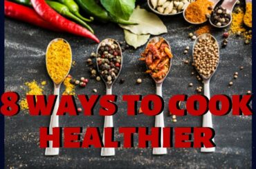 8 ways to cook healthier | Keto die
