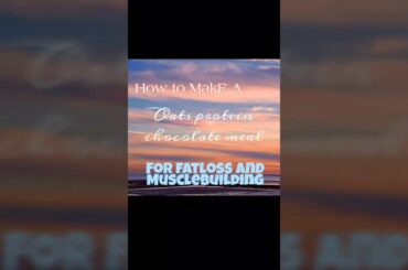 How to make a Oats protein chocolate low calories meal for fat loss and Muscle building♥️