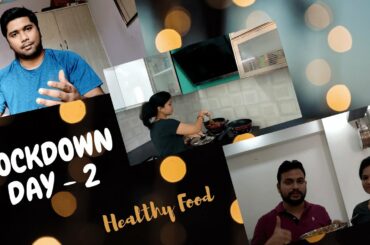 Country lockdown || Day 2 || Time for some healthy food