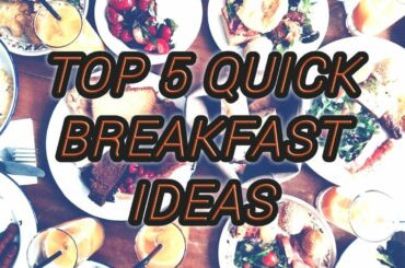 top 5 quick breakfast ideas | weight loss breakfast | healthy breakfasts
