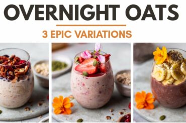 Overnight Oats- basic recipe and three EPIC versions | Healthy Breakfast Recipes | Bake With Shivesh