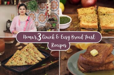 Hema's 3 Quick & Easy Bread Toast Recipes | Masala Toast | Chilli Cheese Toast | French Toast