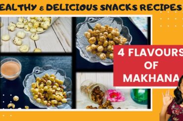 4 जबरदस्त मखाना SNACKS रेसिपी ||Flavors Makhana Snacks Recipes|FoxNuts Recipes|Lotus Seeds Recipes