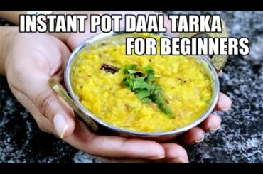 Instant Pot Dal for Beginners | Dal Tadka | Tarka Dal | Quick Dinner Ideas