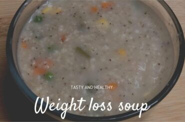 Weight loss diet soup | Healthy and Tasty | loose weight during Lockdown #quarantine #lockdown