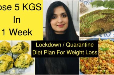 Quarantine Weight Loss Diet | Lose 5 kg's in 1 Week | Lockdown Diet Plan For Weight Loss