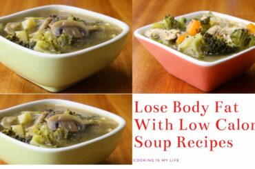 How To Lose Body Fat With Low Calorie Soup Recipes
