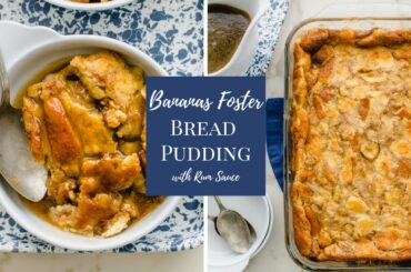 Bananas Foster Bread Pudding Recipe - The BEST Dessert!