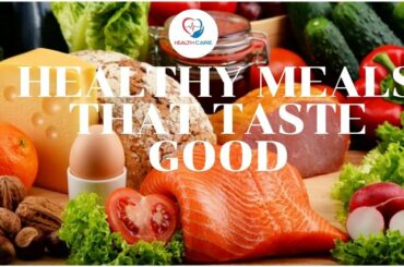 healthy meals that taste good
