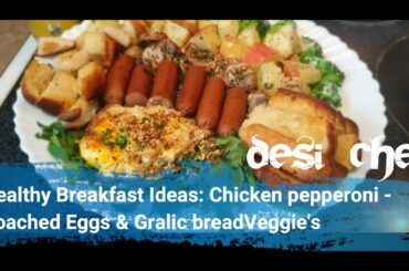 Chicken pepperoni, Poached Eggs & Garlic bread Veggies | Healthy Breakfast | Desi Chef Cooking Vlog