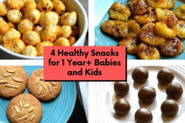 4 Healthy Snack Recipes for 1 Year+ Babies, Toddlers and Kids| Snack Recipe Ideas for Babies & Kids