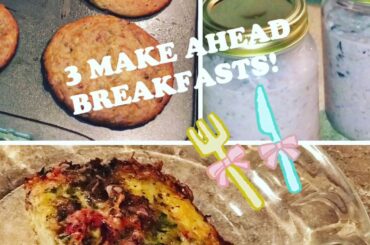 3 Make Ahead Breakfast Ideas