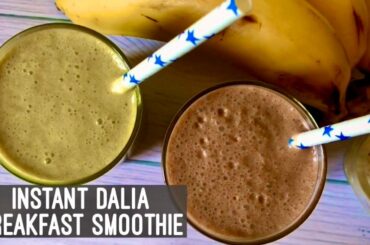 Instant Dalia Breakfast Smoothie | Easy Quick Indian Breakfast Idea | Healthy Drink | Hindi