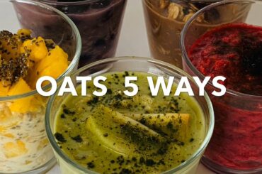Oats 5 ways | Simple and healthy Breakfast | Overnight Oats