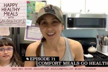 Episode 71 | Now and Then - comfort foods go healthy | Happy Healthy Meals with Risa Auger