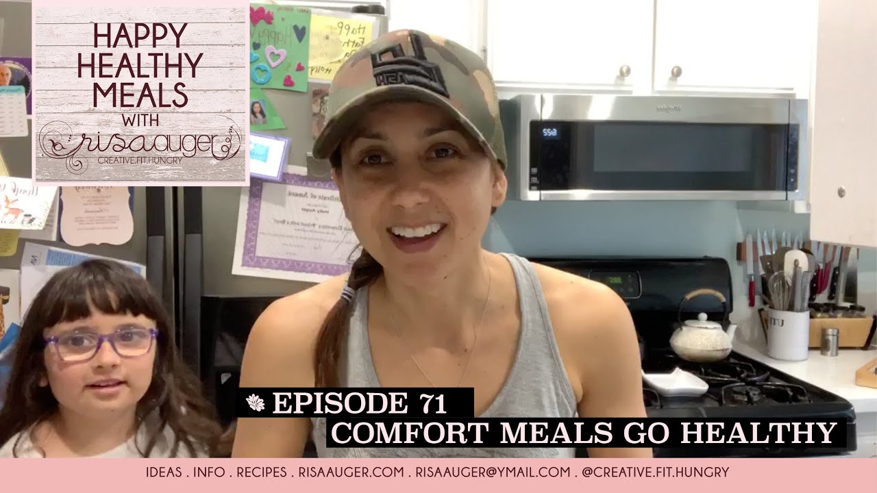 Episode 71 | Now and Then – comfort foods go healthy | Happy Healthy Meals with Risa Auger Episode 71 | Now and Then - comfort foods go healthy | Happy Healthy Meals with Risa Auger
