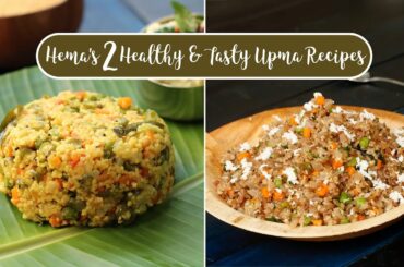 Hema's 2 Healthy & Tasty Upma Recipes | Red Poha Upma | Millet Upma