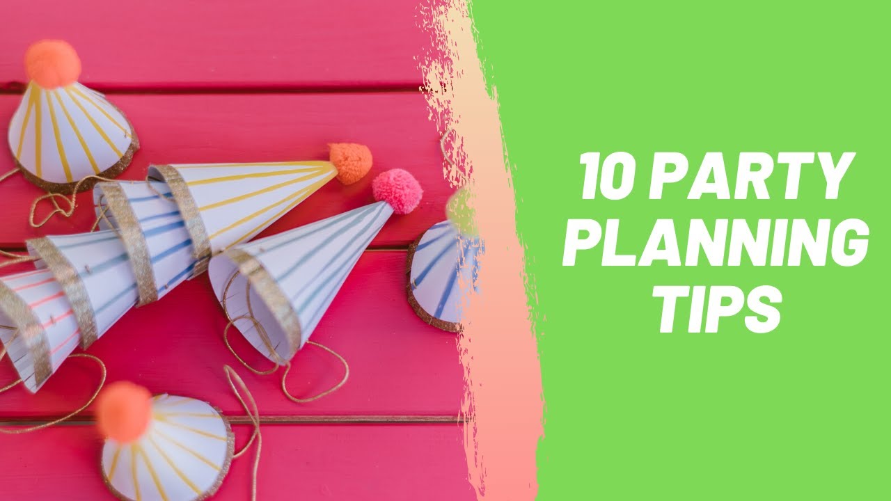 10 Party Planning Tip 10 Party Planning Tip