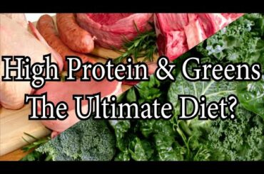 Proteins & Greens - The Healthiest Diet for Weight Loss / General Health & Building Lean Muscle Mass