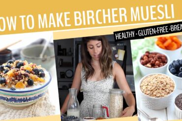 HOW TO MAKE BIRCHER MUESLI | A Healthy Breakfast Recipe