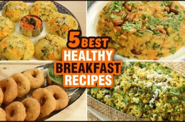 5 BEST Breakfast Recipes - नाश्ते में खानेवाली ५ हेल्दी रेसिपीस - Healthy Breakfast Recipes In Hindi
