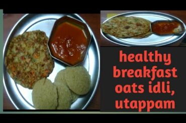 Healthy breakfast recipes oats idli and utappam.