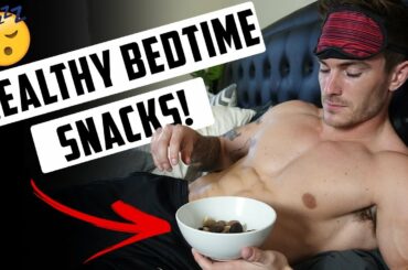 Quick & Healthy Snacks to Satisfy Your Sweet Tooth Before Bed!