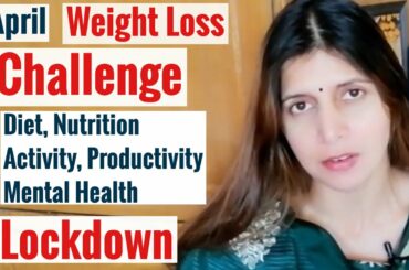 April Weight Loss Challenge | Manage Diet Fitness Productivity & Well being | Tips in Hindi