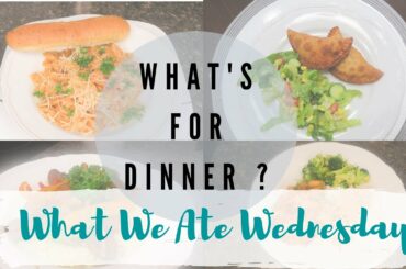 WHAT'S FOR DINNER / EASY DINNER IDEAS/ WHAT WE ATE WEDNESDAY