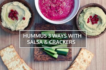 Hummus 3 Ways With Salsa & Crackers | Easy Food Recipes | Healthy Recipes