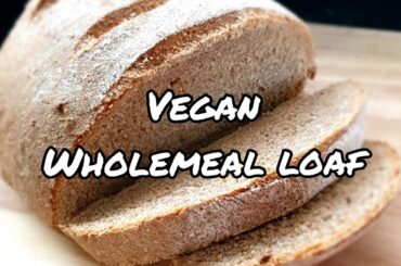 Vegan - Basic Wholemeal Bread Recipe