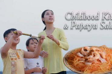 My childhood memories are filled with kite flying and my mom's papaya salad