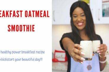 OATMEAL BREAKFAST SMOOTHIE -  A HEALTHY POWER BREAKFAST RECIPE - ZEELICIOUS  FOODS